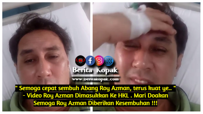 Semoga Cepat Sembuh Abang Roy Azman Terus Kuat Ye Berita Kopak