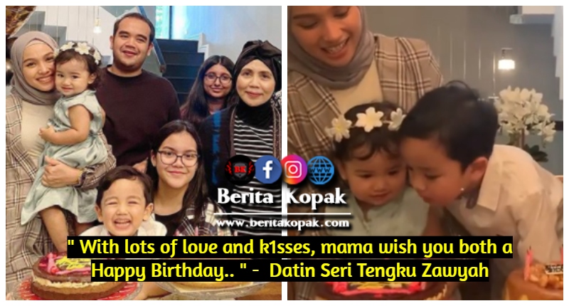 With Lots Of Love And K1sses Mama Wish You Both A Happy Birthday Ds Tengku Zawyah Berita Kopak